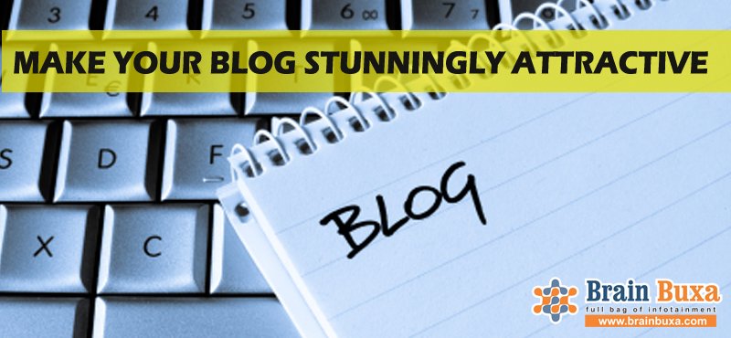 Make Your Blog Stunningly Attractive